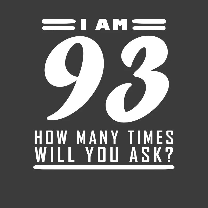 Ich bin 93 – 93. Geburtstag Geschenk