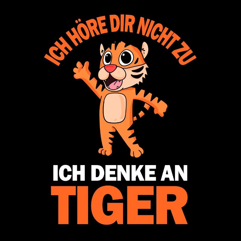 Tiger Spruch lustig - Ich denke an Tiger