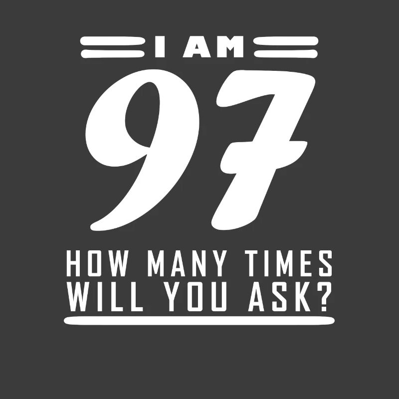 I am 97 – 97th birthday gift