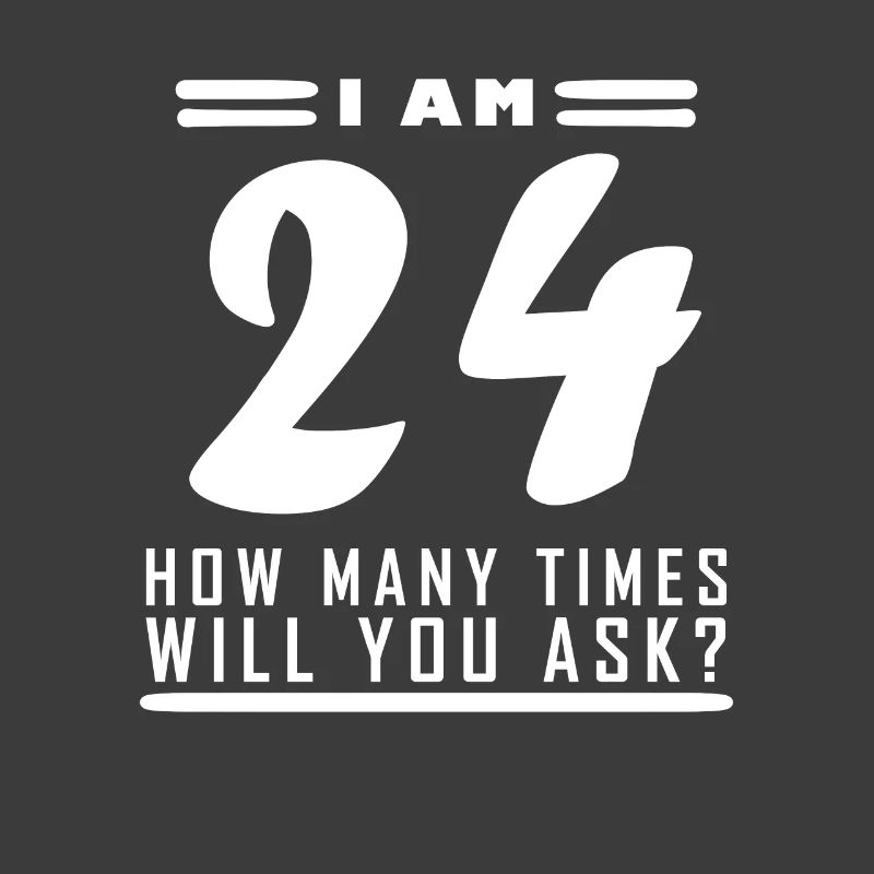 Ich bin 24 – 24. Geburtstag Geschenk