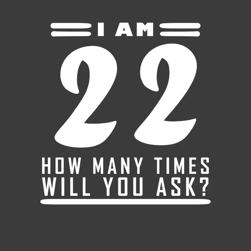 Ich bin 22 – 22. Geburtstag Geschenk