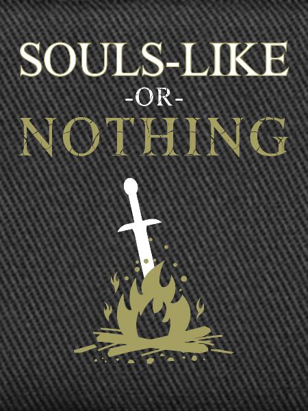 Souls-Like or Nothing