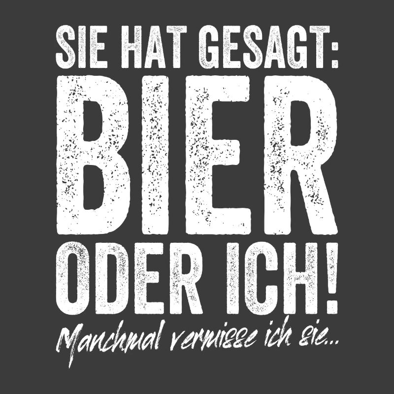 Sie Hat Gesagt Bier Oder Ich Biertrinker Saufshirt