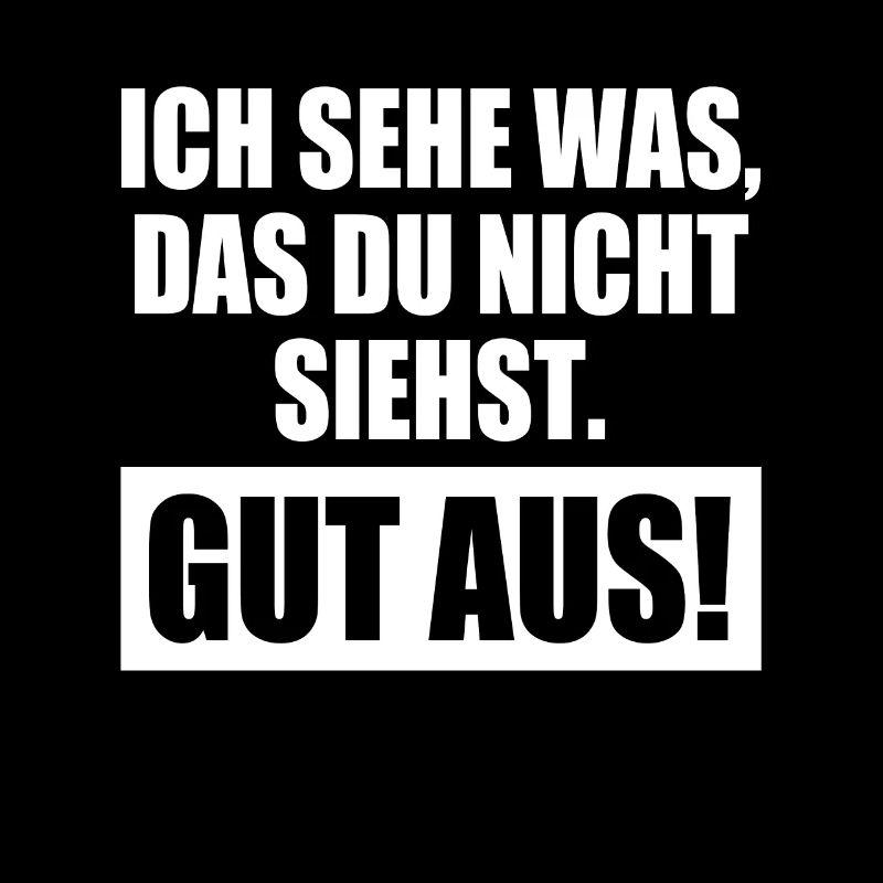 Ich Sehe Was Das Du Nicht Siehst Nämlich Gut Aus