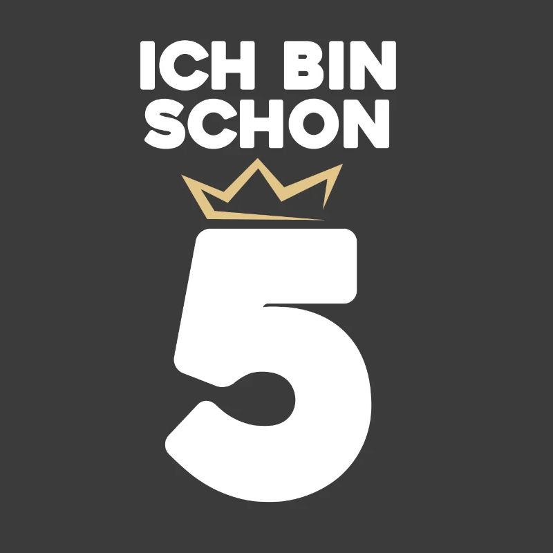 Ich bin schon 5 mit Krone