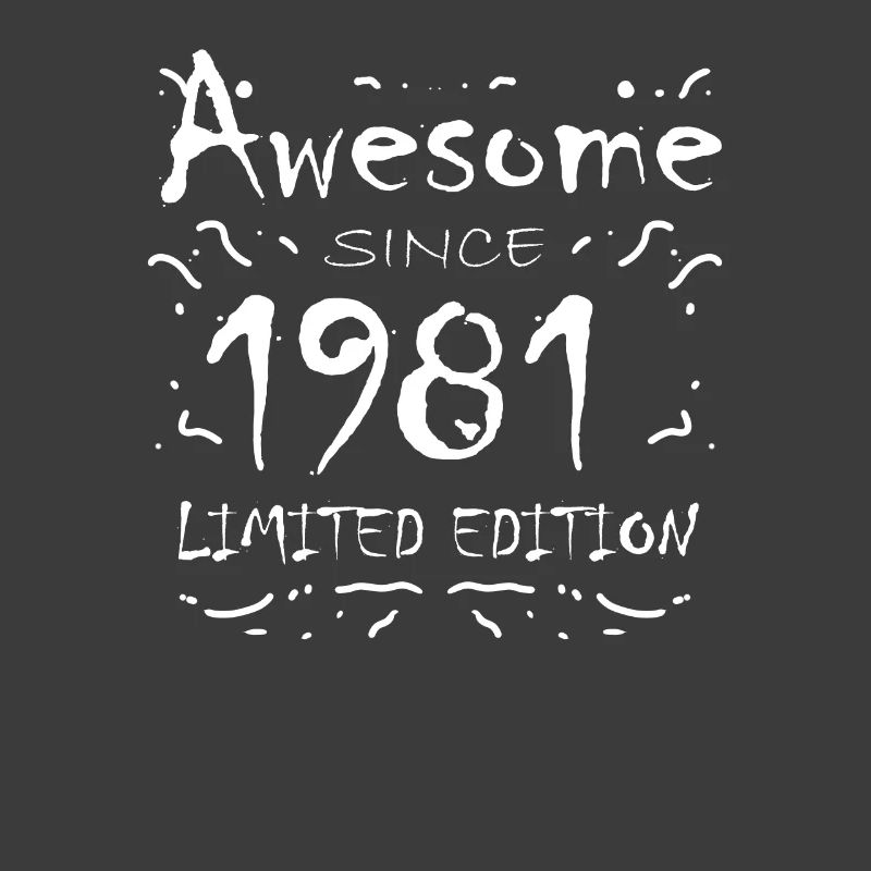 1981 - Born 1981 - Fantastic since 1981