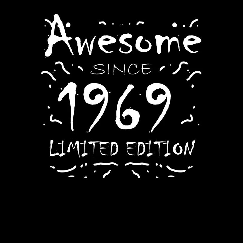 1969 - Born 1969 - Fantastic since 1969