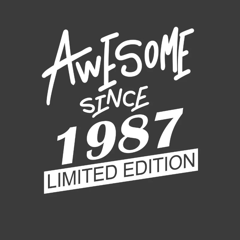 1987 - Born 1987 - Fantastic since 1987