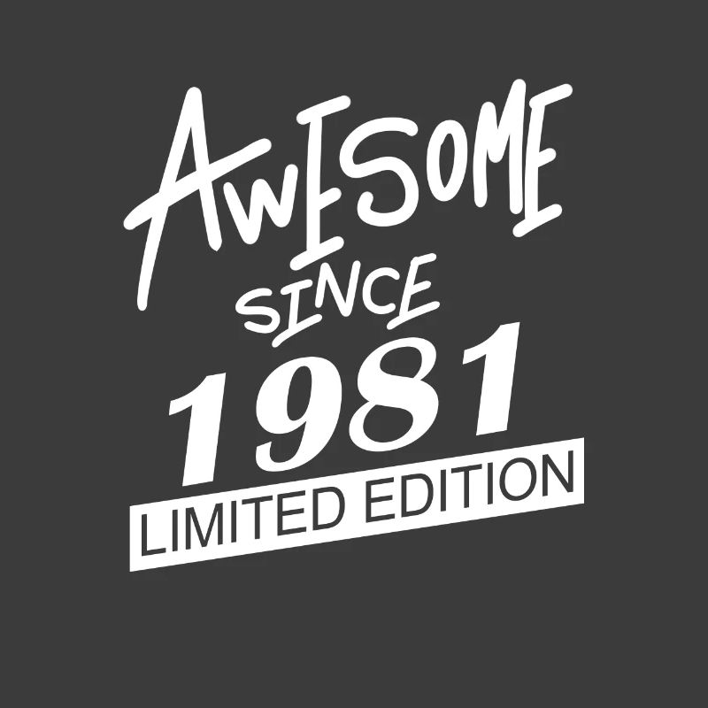 1981 - Born 1981 - Fantastic since 1981