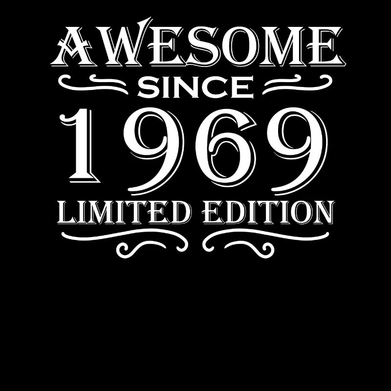 1969 - Born 1969 - Fantastic since 1969