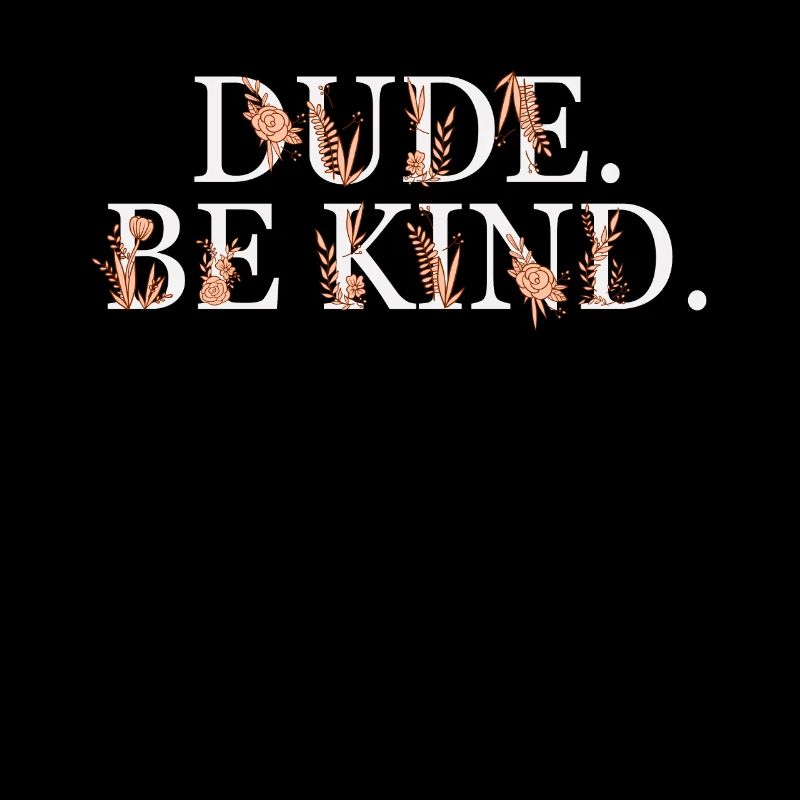 Dude Be Kind No Bullying