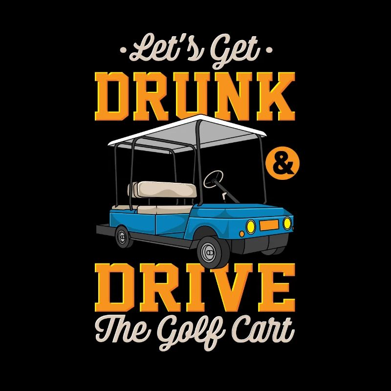 Let's get drunk and drive golf carts