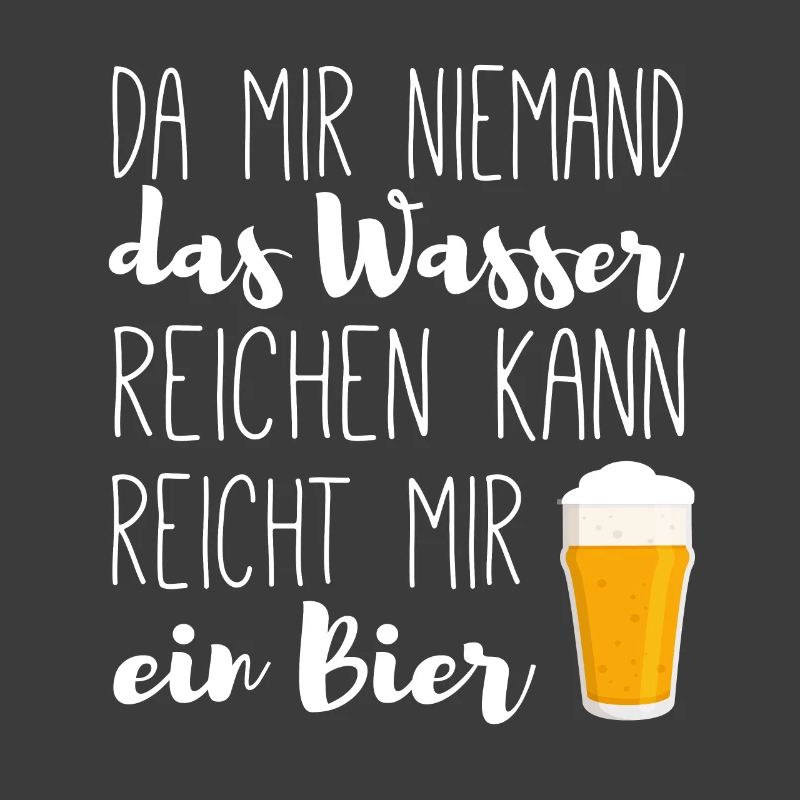 Reicht mir ein Bier - Bier Spruch