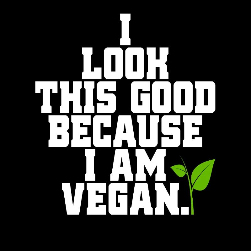 Veganer I Look This Good Because I Am Vegan Veggie