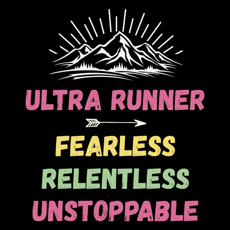 Ultra Runner - Fearless. Relentless. Unstoppable.