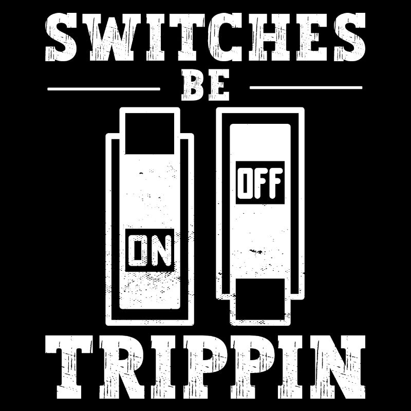 Switch Be Trippin Electrician and Electrical