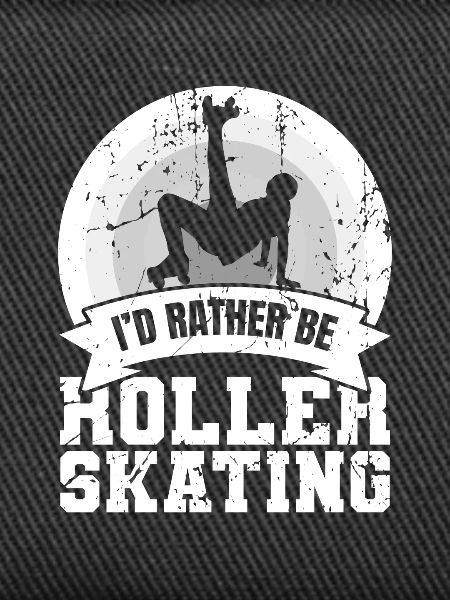 I'd rather roller skate
