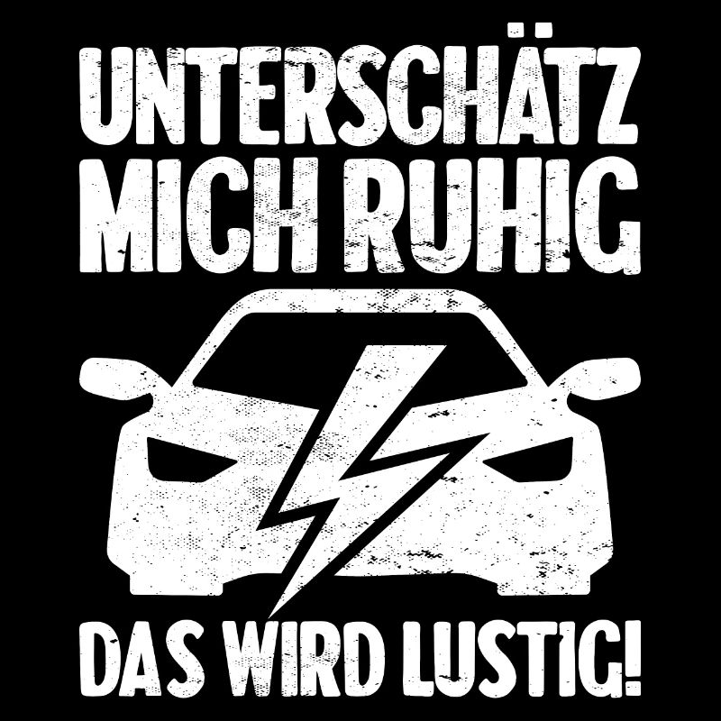 Unterschätz mich ruhig E-Auto Elektro Fahrer