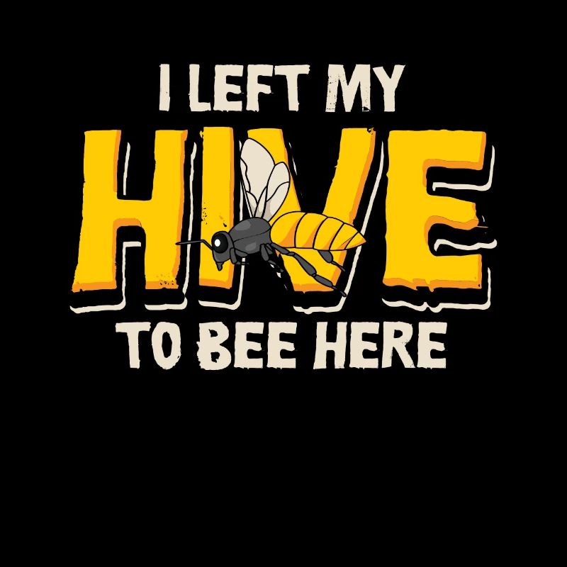 Bees I Left My Hive To Bee Here Bees Honey Bee