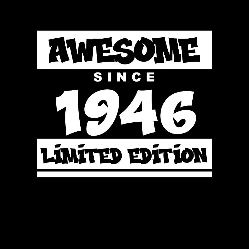 1946 - Born in 1946 - Fantastic since 1946