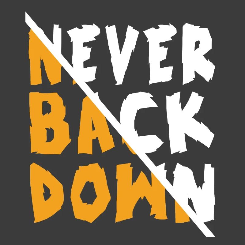 Never Back Down Design