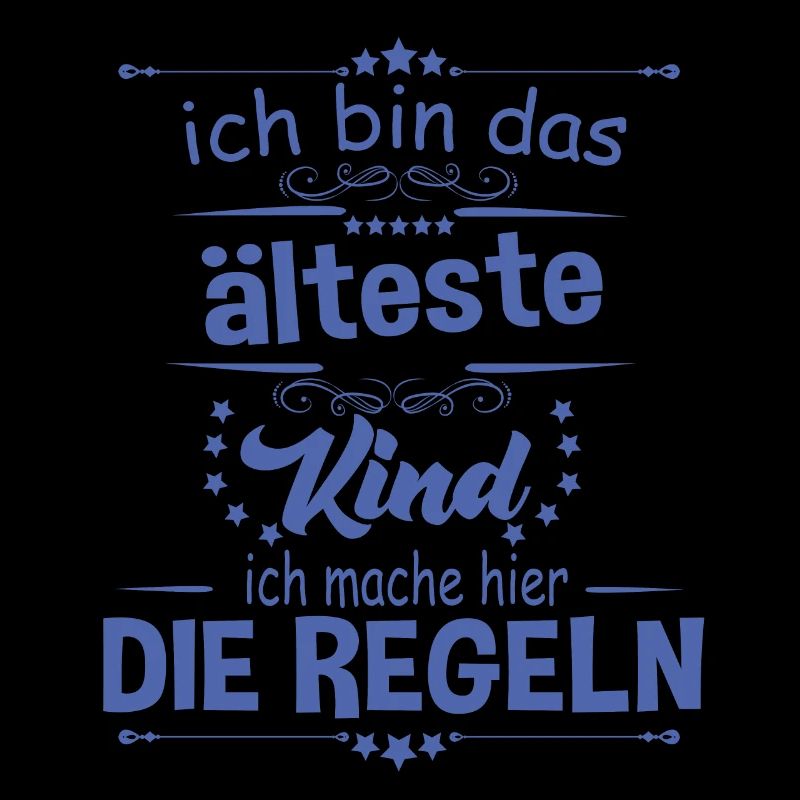 Ich bin das älteste Kind ich mache hier die Regeln