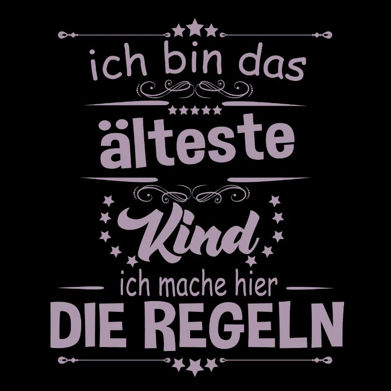 Ich bin das älteste Kind ich mache hier die Regeln