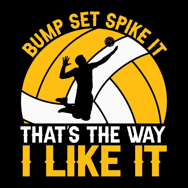 Bump Set Spike It That's the Way I Like