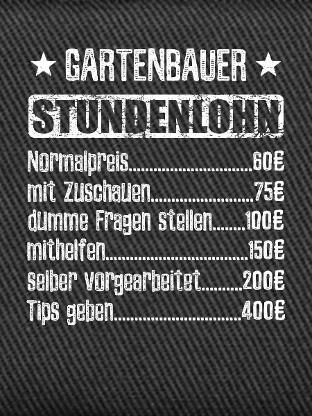 Stundenlohn Gartenbauer Beruf - Spruch