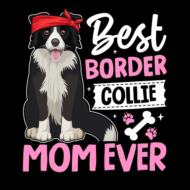 Best Border Collie Mom Ever