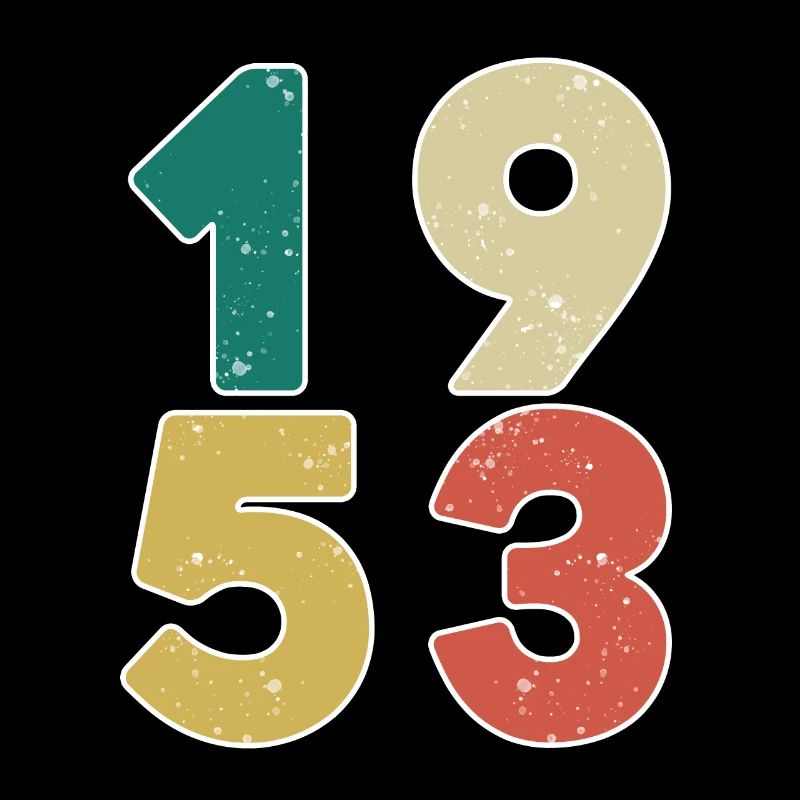 1953 - Born 1953 - Built in 1953