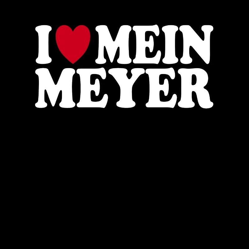Ich liebe mein Meyer Spruch Familie Geschenkidee