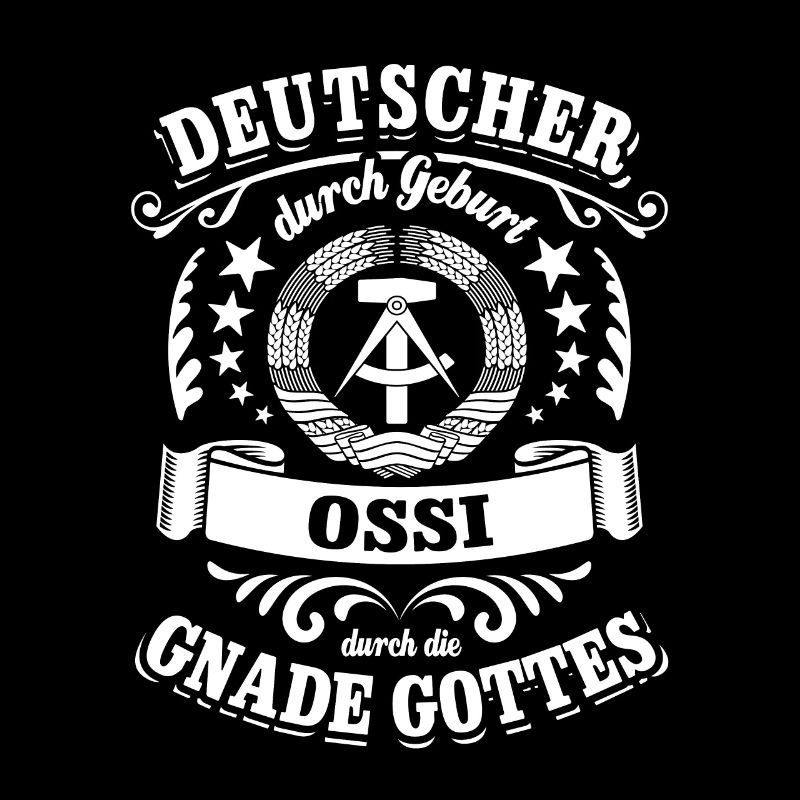 Deutscher durch Geburt Ossi durch die Gnade Gottes