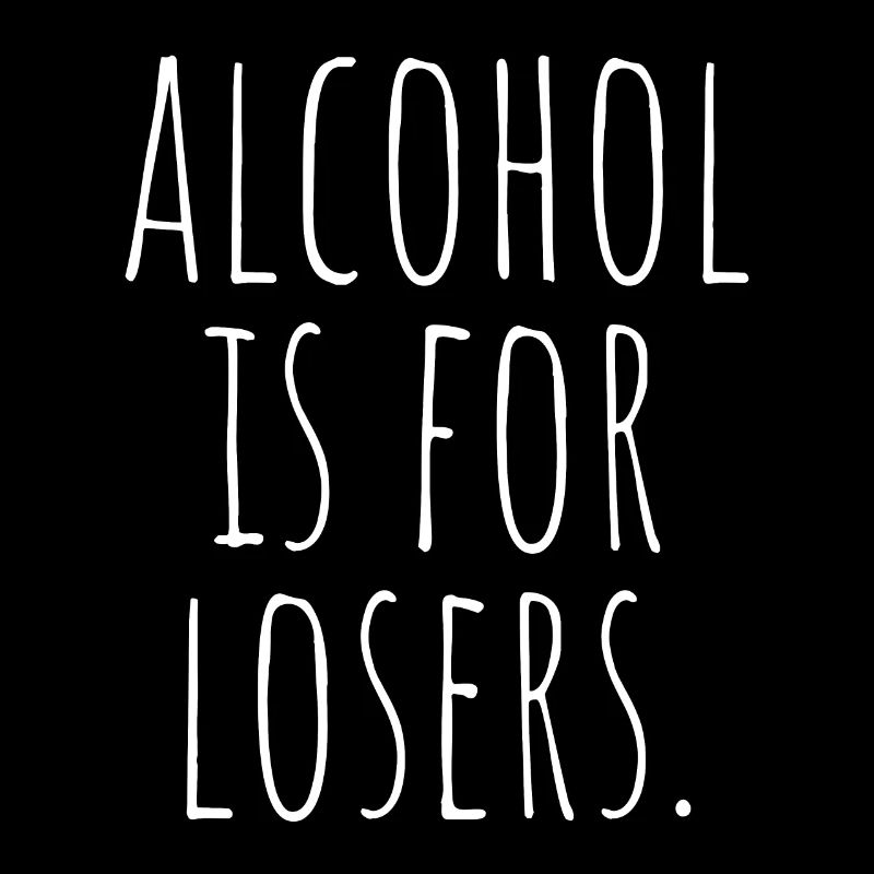 L’alcool est pour les perdants Alkoholfrei Sober Ohne Alk