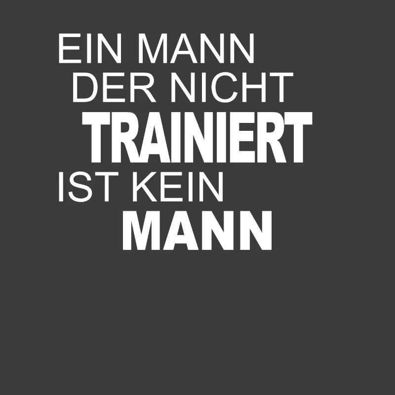 A man who does NOT train is NOT a man