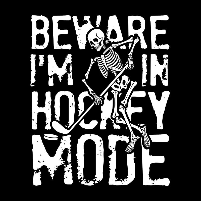 Beware I m In Hockey Mode
