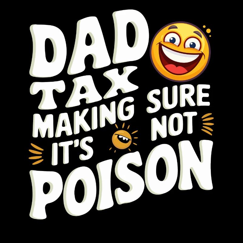 Dad Tax Poison Joke