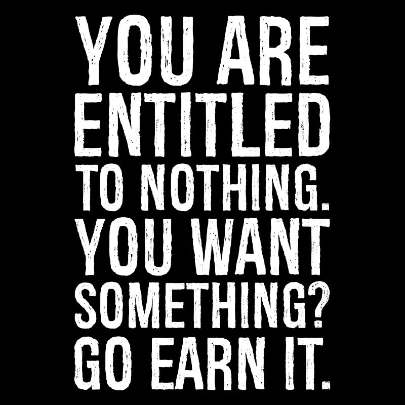 you are entitled to nothing