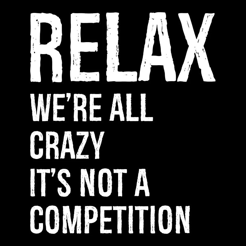 relax we re all crazy funny