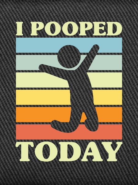 I pooped today
