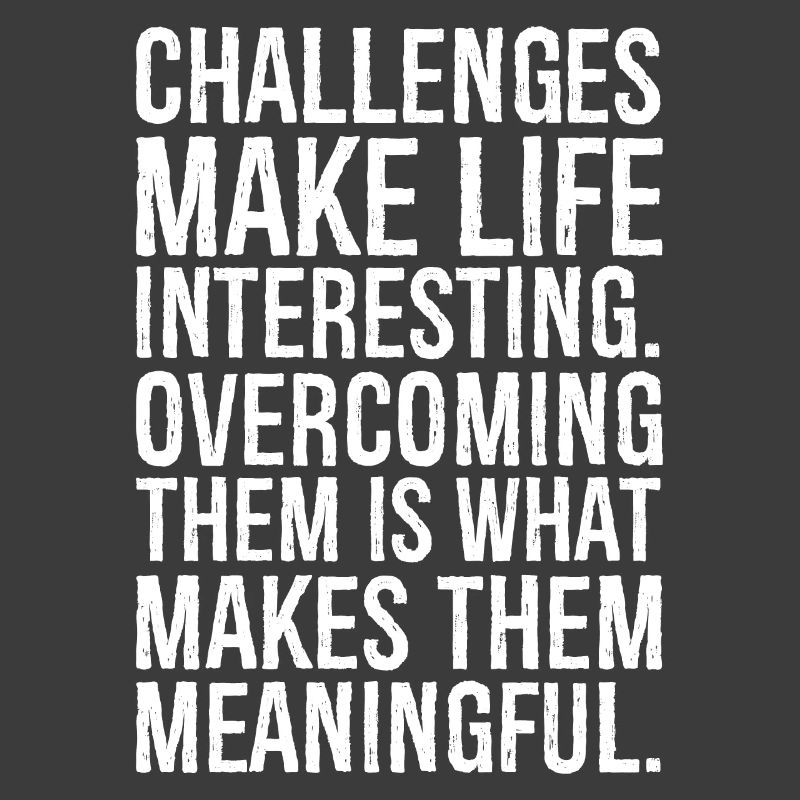 challenges make life interesting
