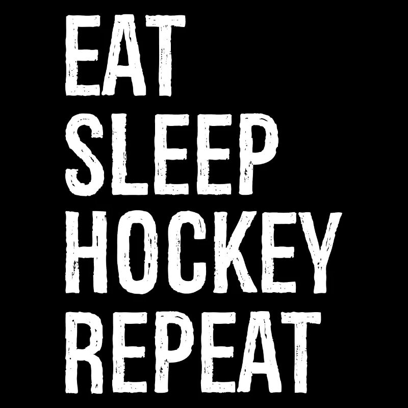 Eat sleep hockey repeat