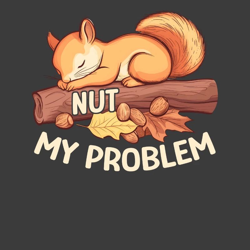 Nut My Problem Morgenmuffel Eichhörnchen Geschenk