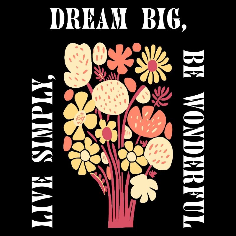 Dream big Boho Flower Floral Floral Summer Vibes