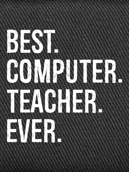 best computer teacher ever