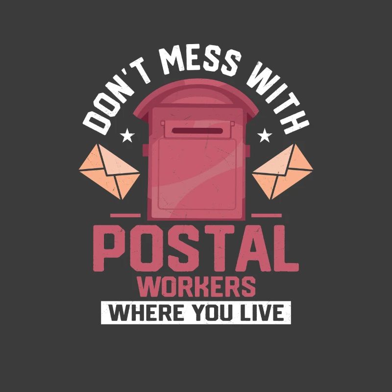 Don't Mess With Postal Workers Mailman Mail