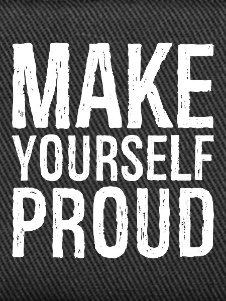 make yourself proud