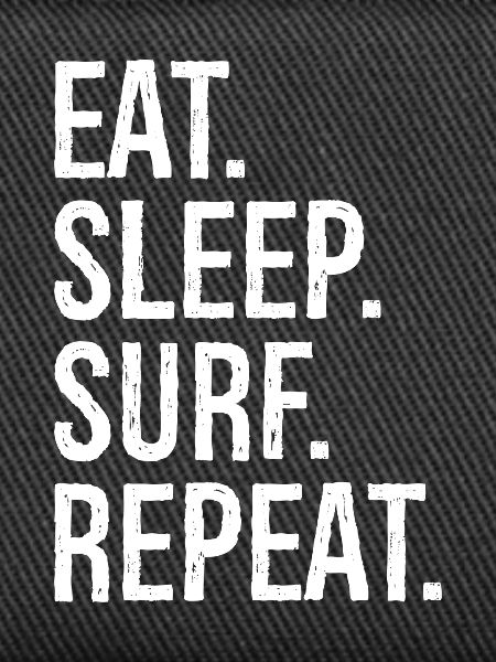 Eat Sleep Surf Repeat