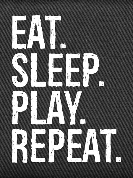 Eat Sleep Play Repeat
