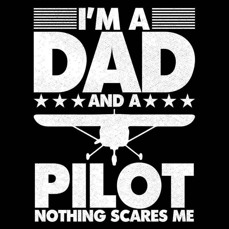I'm a dad and a pilot nothing scares me